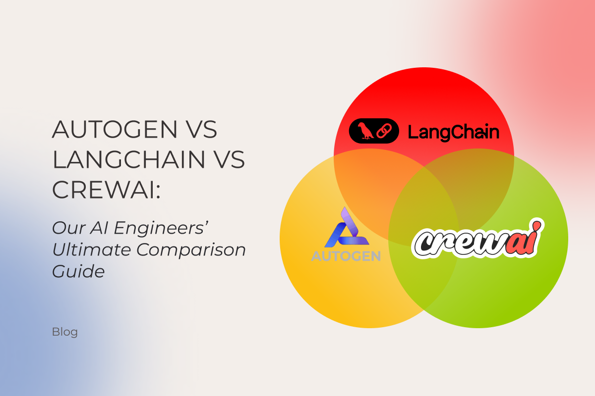 Autogen vs LangChain vs CrewAI: Our AI Engineers’ Ultimate Comparison Guide